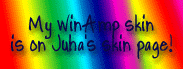 My WinAmp skin is on Juha's skin page!